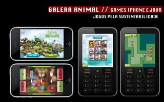GALERA ANIMAL //  GAMES IPHONE E JAVA  JOGOS PELA SUSTENTABILIDADE 