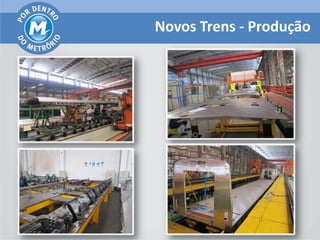 Novos Trens - Produção
 