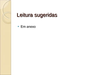 Leitura sugeridas Em anexo 