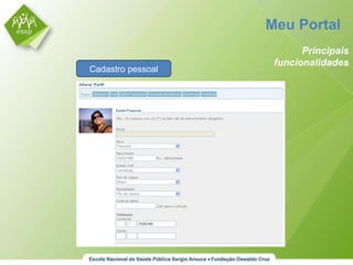Meu Portal  Principais funcionalidades Cadastro pessoal 