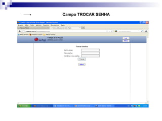 Campo TROCAR SENHA
 