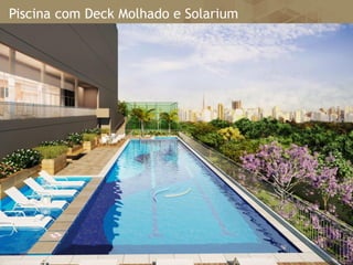Piscina com Deck Molhado e Solarium
 