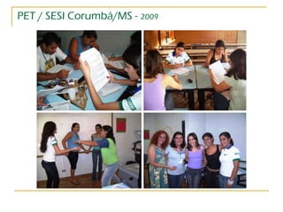PET / SESI Corumbá/MS -  2009 
