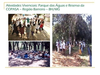 Atividades Vivenciais: Parque das Águas e Reserva da COPASA – Região Barreiro – BH/MG 