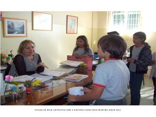 E S T U D O D O M E I O - E N T R E V I S T A C O M A D I R E T O R A E V A N I L R O S A M A R T I N S- J U N H O 2 0 1 2
 