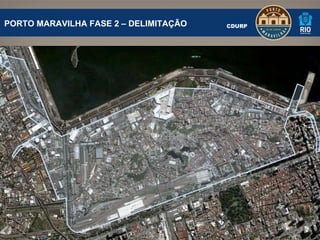 PORTO MARAVILHA FASE 2 – DELIMITAÇÃO CDURP 