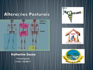 Katherine Souza
Fisioterapeuta
Crefito 165996-F
 