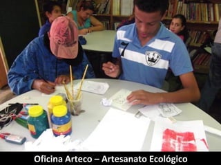 Oficina Arteco – Artesanato Ecológico
 