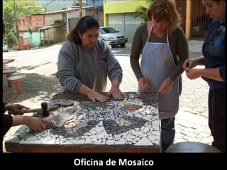 Oficina de Mosaico
 
