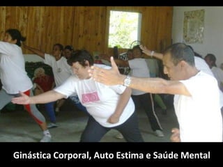 Ginástica Corporal, Auto Estima e Saúde Mental
 