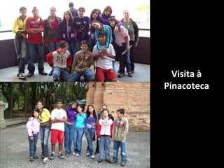 Visita à
Pinacoteca
 