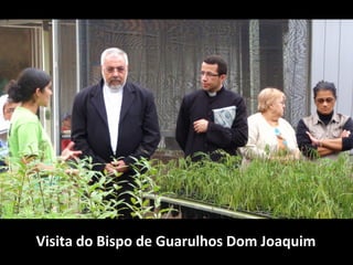 Visita do Bispo de Guarulhos Dom Joaquim
 