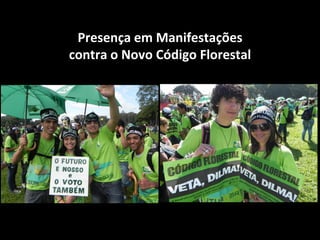 Presença em Manifestações
contra o Novo Código Florestal
 