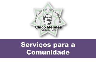 Serviços para a
 Comunidade
 