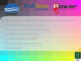 •Impressão Digital para pequenas e médias tiragens.•Impressão Digital com Qualidade Off-Set que garante até 70% da escala Pantone.•Formato de impressão digital: até 57,1 x 36,4 cm.•Impressão em diversas gramaturas e substratos.•Impressão em papéis especiais com cores especiais.•Impressão com dados variáveis em múltiplos campos.•Produção de materiais promocionais.•Impressão off set em diversos formatos.•Produção de materiais de ponto de venda.•Impressão de apostilas sob demanda.•Banner •Livros em Hot Melt - Livros com capa dura. •Woobler - Crachás - Adesivos - Embalagens.•Projetos especiais.