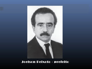 Joelson Peixoto - prefeito
 