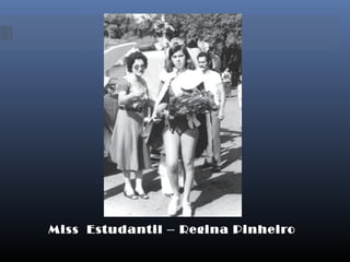 Miss Estudantil – Regina Pinheiro
 