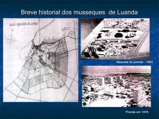 Musseques Estudo Musseque em Luanda, caso Cazenga - Weba Kirimba, 04/09/2013 | PPT