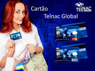 Cartão
Telnac Global
 