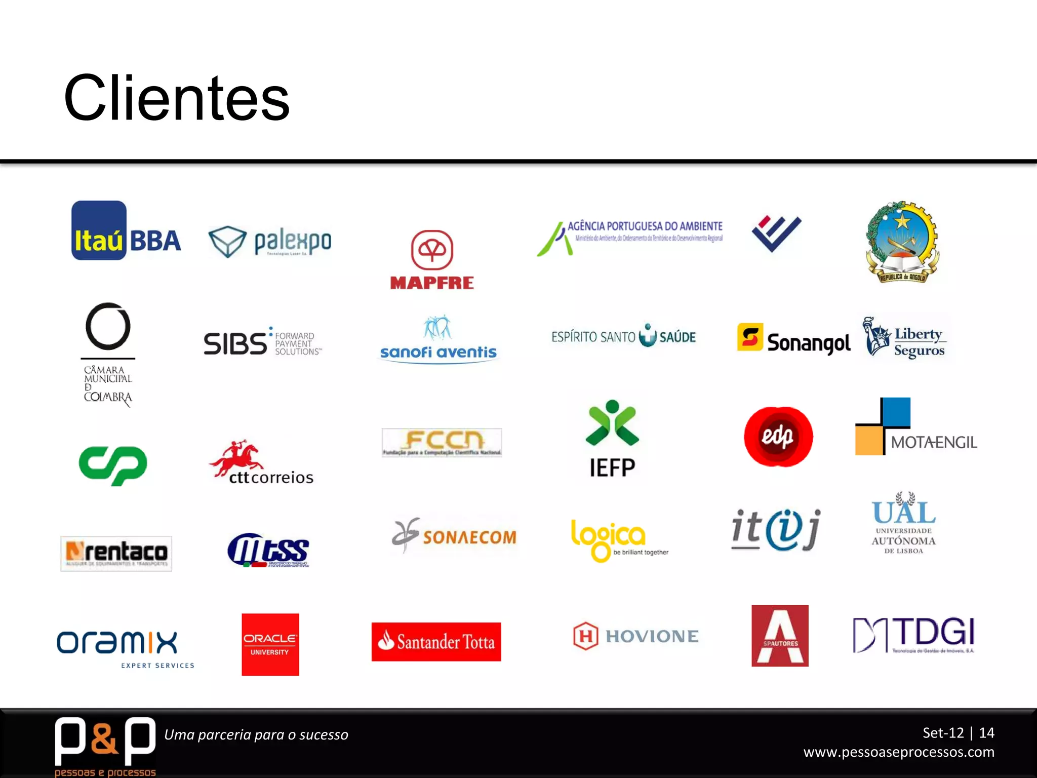 Clientes




   Uma parceria para o sucesso                  Set-12 | 14
                                 www.pessoaseprocessos.com
 