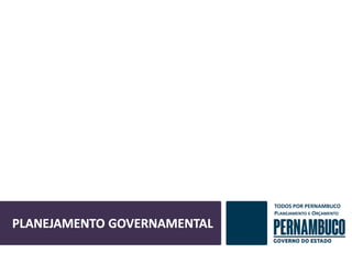 TODOS POR PERNAMBUCO PLANEJAMENTO E ORÇAMENTO  