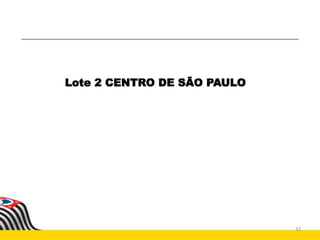 População que trabalha na área central da cidade de São Paulo;
Prioridade para famílias com renda bruta mensal de até R$ 4...