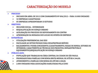 PROCESSO
 INICIADO EM ABRIL DE 2012 COM CHAMAMENTO Nº 004/2012 – PARA 10.000 UNIDADES
 32 EMPRESAS CADASTRADAS
 05 EM...