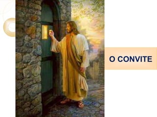 O CONVITE 
 