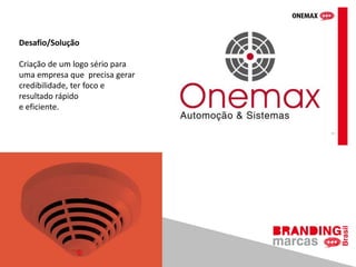 Desafio/Solução
Criação de um logo sério para
uma empresa que precisa gerar
credibilidade, ter foco e
resultado rápido
e eficiente.
 