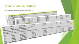 Como é isso na prática? 
 Temos o nosso arquivo de relatório 
 