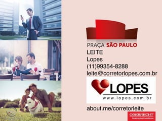 LEITE
Lopes
(11)99354-8288
leite@corretorlopes.com.br

 Localização



about.me/corretorleite

 