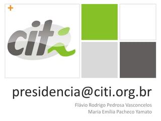 presidencia@citi.org.brFlávio Rodrigo Pedrosa VasconcelosMaria Emília Pacheco Yamato