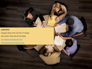 CONTATO
Cesário Alvim 818, Sl 416, 4º Andar
(34) 3223-1544 (34) 9172-0032
marradecastro@gmail.com
www.tectradeinventarios.com
 