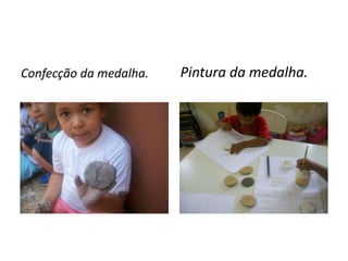Confecção da medalha. Pintura da medalha.
 