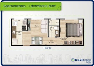 Apartamentos - 1 dormitório 30m²




                        Final 03
 
