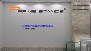 www.primestands.com
www.primestands.net
atendimento@primestands.com
11-4306-2856