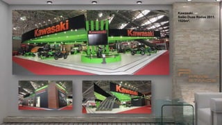 Kawasaki.
Salão Duas Rodas 2011.
1520m².