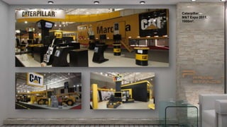 Caterpillar.
M&T Expo 2011.
1000m².