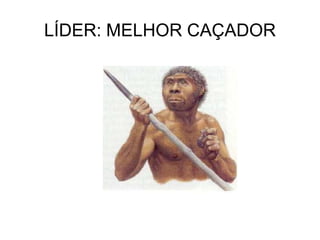 LÍDER: MELHOR CAÇADOR
 