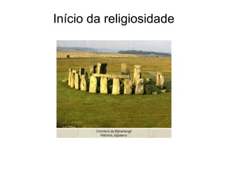 Início da religiosidade
 