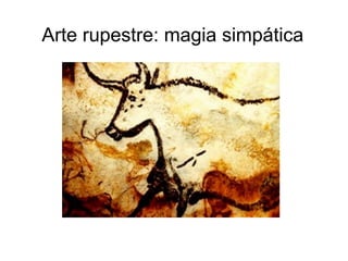 Arte rupestre: magia simpática
 