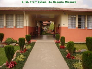 E. M. Prof° Zulma do Rosário Miranda
 