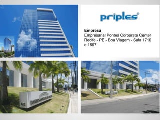 Empresa
Empresarial Pontes Corporate Center
Recife - PE - Boa Viagem - Sala 1710
e 1607
 