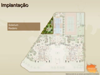 Implantação


  Solarium
  Redário




              Material provisório de uso exclusivo para treinamento de corretores
 