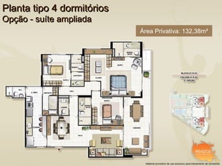 Planta tipo 4 dormitórios
Opção - suíte ampliada
                            Área Privativa: 132,38m²




                              Material provisório de uso exclusivo para treinamento de corretores
 