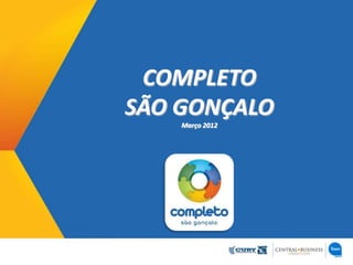 COMPLETO
SÃO GONÇALO
    Março 2012
 