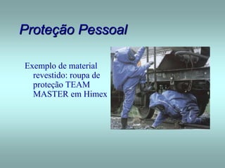 Proteção Pessoal
Exemplo de material
revestido: roupa de
proteção TEAM
MASTER em Himex
 