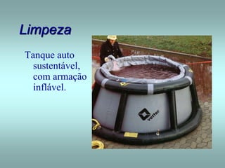 Limpeza
Tanque auto
sustentável,
com armação
inflável.
 