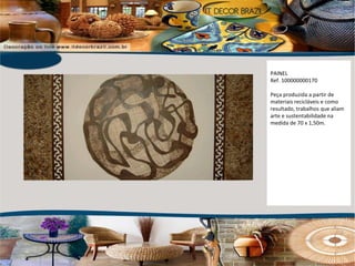 PAINEL Ref. 100000000170 Peça produzida a partir de materiais recicláveis e como resultado, trabalhos que aliam arte e sustentabilidade na medida de 70 x 1,50m. 