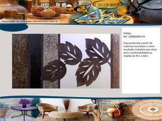 PAINEL  Ref. 100000000174 Peça produzida a partir de materiais recicláveis e como resultado, trabalhos que aliam arte e sustentabilidade na medida de 70 x 1,50m. 